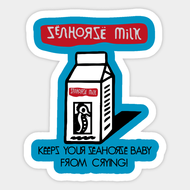 Seahorse Milk Sticker by Just designs of things we are passionate about.